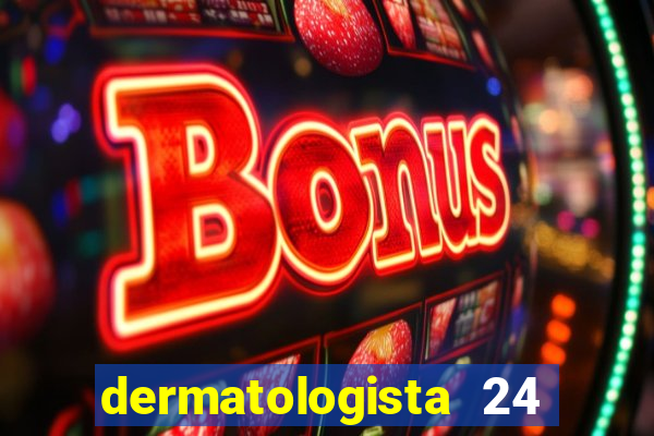 dermatologista 24 horas sp